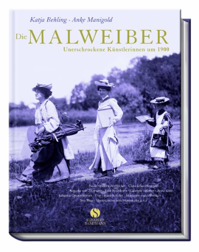 Beispielbild fr Die Malweiber. Unerschrockene Knstlerinnen um 1900 zum Verkauf von medimops