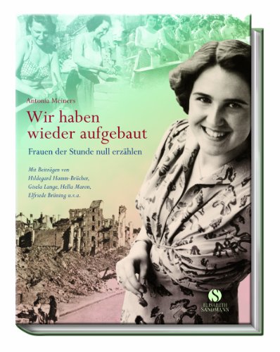 Beispielbild fr Wir haben wieder aufgebaut. Frauen der Stunde null erzhlen. Mit Beitr. v. Hildegard Hamm-Brcher u. v. a. zum Verkauf von Bojara & Bojara-Kellinghaus OHG