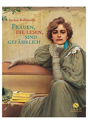 Kleine Reihe: Frauen, die lesen, sind gefÃ¤hrlich (9783938045640) by Bollmann, Stefan