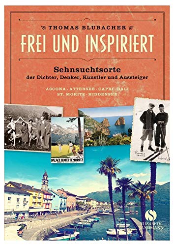 Beispielbild fr Frei und inspiriert. Sehnsuchtsorte der Dichter, Denker, Knstler und Aussteiger. Ascona, Attersee, Capri, Bali, St. Moritz, Hiddensee. zum Verkauf von Antiquariat am St. Vith