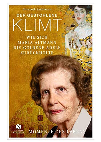 9783938045985: Der gestohlene Klimt: Wie sich Maria Altmann die Goldene Adele zurckholte. Die wahre Geschichte der Maria Altmann