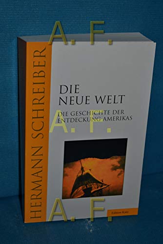 Die neue Welt: Die Geschichte der Entdeckung Amerikas - Schreiber, Hermann