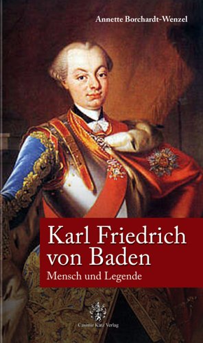 Beispielbild fr Karl Friedrich von Baden. Mensch und Legende zum Verkauf von medimops