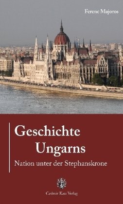 Stock image for Geschichte Ungarns: Nation unter der Stephanskrone for sale by medimops