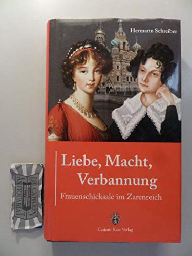 Liebe, Macht, Verbannung: Frauenschicksale im Zarenreich (9783938047453) by Schreiber, Hermann