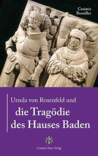 Beispielbild fr Ursula von Rosenfeld und die Tragdie des Hauses Baden Casimir Bumiller zum Verkauf von online-buch-de