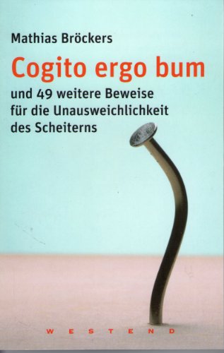 Beispielbild fr Cogito ergo bum - und 49 weitere Beweise fr die Unausweichlichkeit des Scheiterns zum Verkauf von medimops