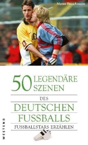Stock image for 50 legendre Szenen des deutschen Fuballs: Fuballstars erzhlen for sale by Der Bcher-Br