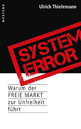 Beispielbild fr System Error: Warum der freie Markt zur Unfreiheit fhrt zum Verkauf von medimops