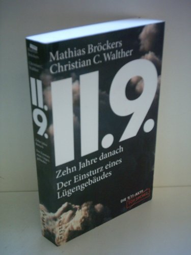 Beispielbild fr 11.9. - zehn Jahre danach. Der Einsturz eines Lgengebudes. (Die 9/11-Akte; Top secret) [Nebentitel]. zum Verkauf von Antiquariat Jrgen Lssig