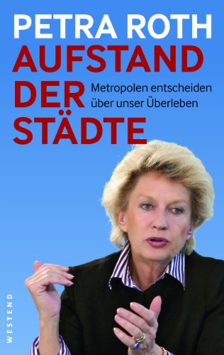Stock image for Aufstand der Stdte: Metropolen entscheiden ber unser berleben for sale by Der Bcher-Br