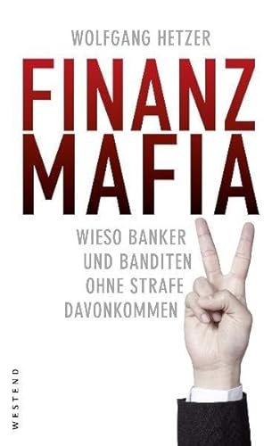 Stock image for Finanzmafia : wieso Banker und Banditen ohne Strafe davonkommen. for sale by Preiswerterlesen1 Buchhaus Hesse