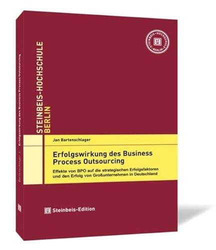 9783938062852: Erfolgswirkung des Business Process Outsourcing: Effekte von BPO auf die strategischen Erfolgsfaktoren von Grounternehmen in Deutschland