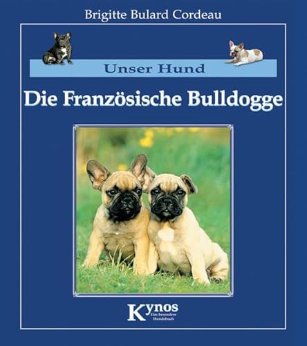 Stock image for Unser Hund die Franzsische Bulldogge for sale by medimops