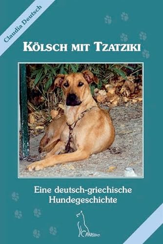 Beispielbild fr Klsch mit Tzatziki: Eine deutsch-griechische Hundegeschichte zum Verkauf von medimops