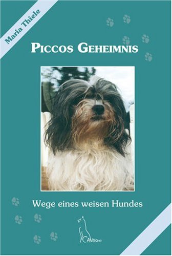 Beispielbild fr Piccos Geheimnis: Wege eines weisen Hundes zum Verkauf von medimops