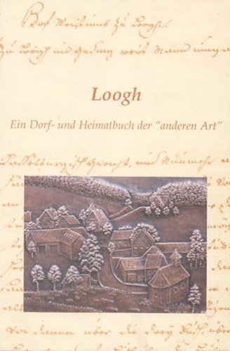 Stock image for Loogh. Ein Dorf- und Heimatbuch der "anderen Art". for sale by Antiquariat J. Hnteler