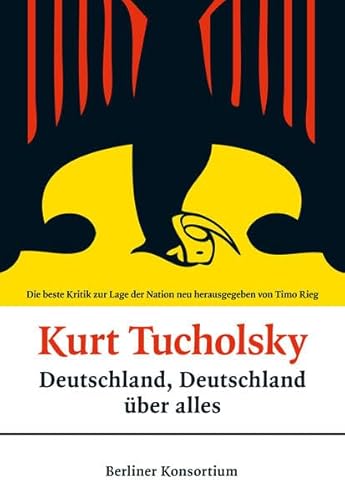 Beispielbild fr Deutschland, Deutschland ber alles: Die beste Kritik zur Lage der Nation - neu herausgegeben und mit einigen wenigen Anmerkungen versehen von Timo Rieg zum Verkauf von medimops