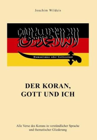 9783938082003: Der Koran, Gott und ich: Alle Verse des Korans in verstndlicher Sprache und thematischer Gliederung