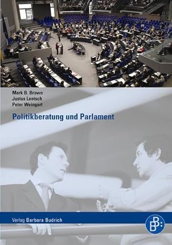 Politikberatung und Parlament (9783938094006) by Mark B. Brown; Justus Lentsch; Peter Weingart