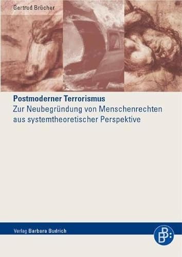 9783938094020: Postmoderner Terrorismus: Zur Neubegrndung von Menschenrechten aus systemtheoretischer Perspektive