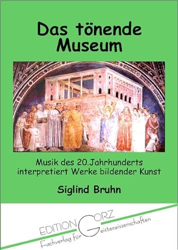 Das tönende Museum: Musik des 20. Jahrhunderts interpretiert Werke bildender Kunst - Bruhn Siglind