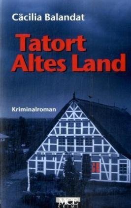 Tatort Altes Land: Kriminalroman - Cäcilia Balandat