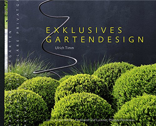 Stock image for Exklusives Gartendesign - Spektakulre Privatgrten for sale by GreatBookPrices