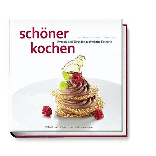 Stock image for schner kochen - Desserts: Die Kunst der perfekten Zubereitung, Rezepte und Tipps fr zauberhafte Desserts for sale by medimops