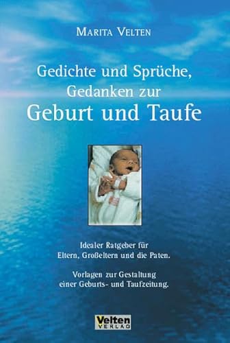 Beispielbild fr Gedichte und Sprche, Gedanken zur Geburt und Taufe: Idealer Ratgeber fr Eltern, Grosseltern und die Paten. Vorlagen zur Gestaltung einer Geburts- und Taufzeitung zum Verkauf von medimops