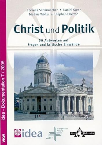 9783938116081: Christ und Politik: 50 Antworten auf Fragen und kritische Einwnde - zugleich idea-Dokumentation 7/2005