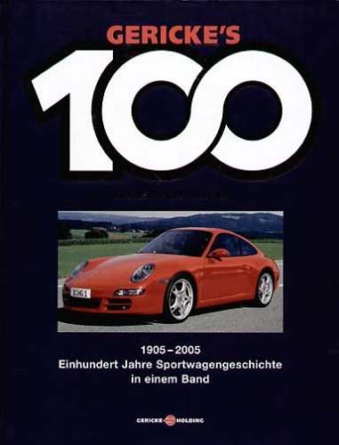 Stock image for Gericke's 100 Jahre Sportwagen : 1905 - 2005 ; einhundert Jahre Sportwagengeschichte in einem Band. Fotogr. ; Rainer W. Schlegelmilch. Text Hartmut Lehbrink. [Hrsg. Hein Gericke] for sale by Antiquariat  Udo Schwrer