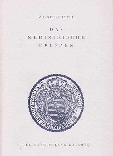 Das medizinische Dresden: Eine topographische Erkundung - Volker Klimpel