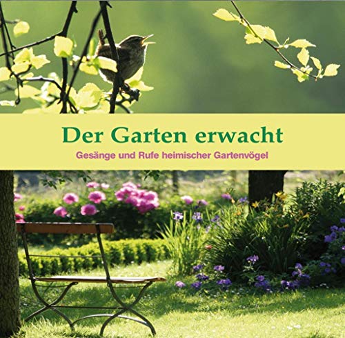 Imagen de archivo de Der Garten erwacht Gesnge und Rufe heimischer Gartenvgel a la venta por Buchpark