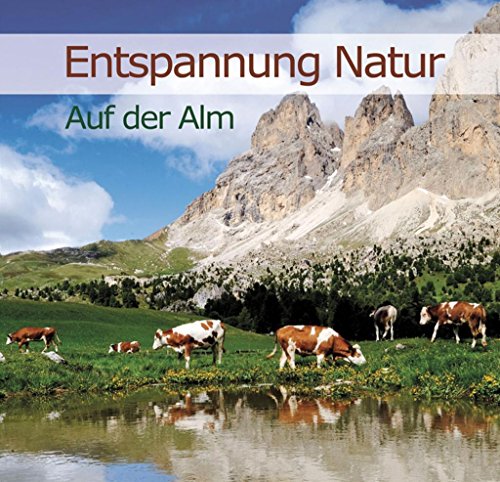 Beispielbild fr Entspannung Natur - Auf der Alm zum Verkauf von medimops