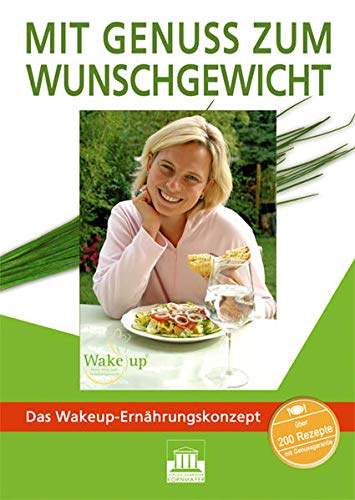 Mit Genuss zum Wunschgewicht: Das Wakeup-Ernährungskonzept - Pisani, Marion, Weidner, Kai