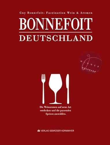 Stock image for Bonnefoit Deutschland: Faszination Wein & Aromen (Gewinner des Gourmand World Cookbook Awards in der Kategorie "Best Book on European Wine") for sale by medimops