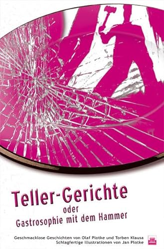Stock image for Teller-Gerichte: Oder Gastrosophie mit dem Hammer for sale by medimops