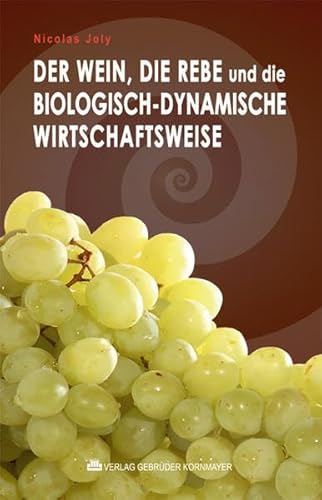 Stock image for Der Wein, die Rebe und die biologisch-dynamische Wirtschaftsweise for sale by Buchpark