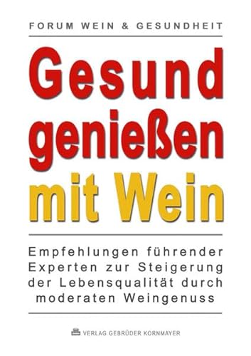 Beispielbild fr Gesund genieen mit Wein: Empfehlungen fhrender Experten zur Steigerung der Lebensqualitt durch moderaten Weingenuss zum Verkauf von medimops