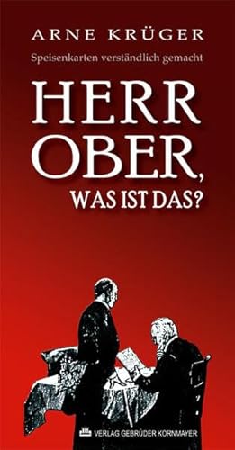 Herr Ober, was ist das?: Speisenkarten verstÃ¤ndlich gemacht (9783938173664) by KrÃ¼ger, Arne