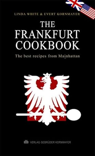 Stock image for The Frankfurt Cookbook: The best recipes from Mainhattan for sale by HPB-Diamond
