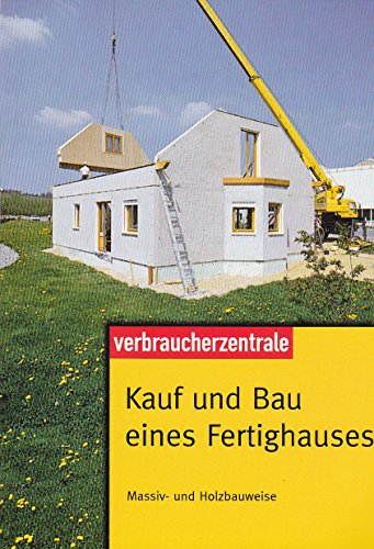 Beispielbild fr Kauf und Bau eines Fertighauses: Massiv- und Holzbauweise zum Verkauf von Modernes Antiquariat an der Kyll