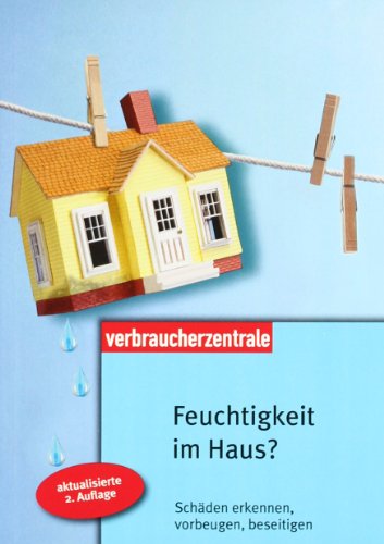 Beispielbild fr Feuchtigkeit im Haus: Schden erkennen, vorbeugen, beseitigen zum Verkauf von medimops