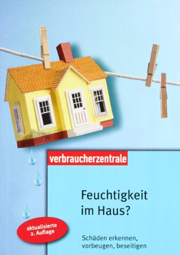 Stock image for Feuchtigkeit im Haus?: Schden erkennen, vorbeugen, beseitigen for sale by biblion2