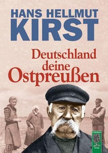 Deutschland deine Ostpreußen : Ein Buch voller Vorurteile - Hans Hellmut Kirst