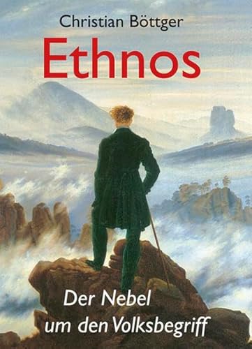 Ethnos: Der Nebel um den Volksbegriff - Böttger, Christian