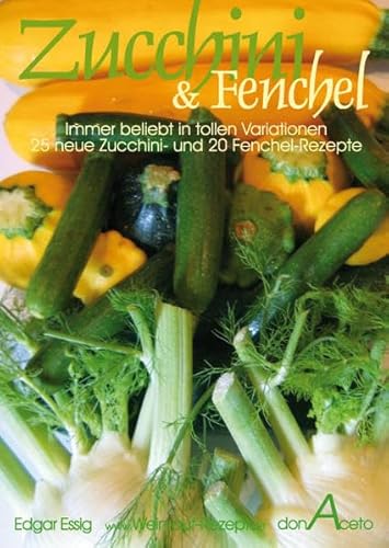 Beispielbild fr Zucchini & Fenchel immer beliebt in tollen Variationen ; 25 Zucchini- und 20 Fenchel-Rezepte zum Verkauf von Antiquariat Buchhandel Daniel Viertel