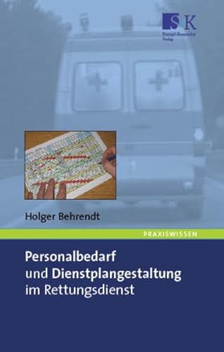 Personalbedarf und Dienstplangestaltung im Rettungsdienst - Behrendt Holger
