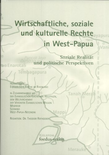 Wirtschaftliche, soziale und kulturelle Rechte in West-Papua. Soziale Realität und politische Per...
